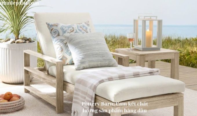 Pottery Barn: Cam kết chất lượng sản phẩm hàng đầu