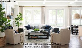 Đánh giá chất lượng sản phẩm Pottery Barn: Nhận xét từ người tiêu dùng