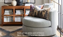 Đánh giá sản phẩm mới từ Pottery Barn: Tất cả những gì bạn cần biết